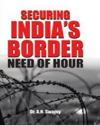 Securing India’s Border Need of Hour(Hardcover, Dr. A.N. Swamy)