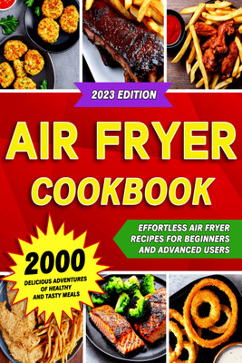 Air Fryer Cookbook  - 2000 Delicious Adventures of Healthy and Tasty Meals (Air Fryer Recipes Cookbook)(Paperback, Savory Sage)