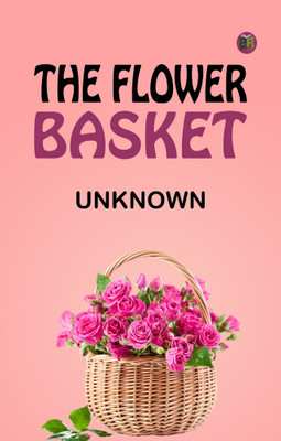 THE FLOWER BASKET(Paperback, Unknown)