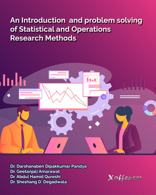 An Introduction and Problem Solving of Statistical and Operations Research Methods(Paperback, Dr. Darshanaben D Pandya, Dr. Geetanjali Amarawat, Dr. Abdul Hamid Qureshi, Dr. Sheshang D. Degadwala) An Introduction and Problem Solving of Statistical and Operations Research Methods(Paperback, Dr. Darshanaben D Pandya, Dr. Geetanjali Amarawat, Dr. Abdul Hamid Qureshi, Dr. Sheshang D. Degadwala)