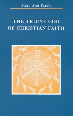 The Triune God of Christian Faith(English, Paperback, Fatula Mary Ann)