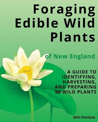 Foraging Edible Wild Plants of New England(English, Paperback, Pavlova Silvi)