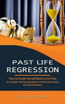 Past Life Regression(English, Paperback, Minton Zachary)
