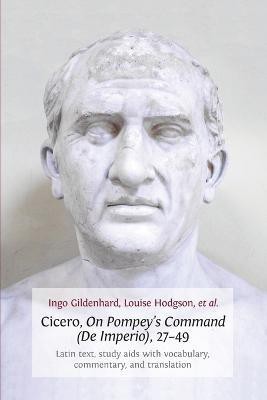 Cicero, on Pompey's Command (De Imperio), 27-49(English, Paperback, Gildenhard Ingo)