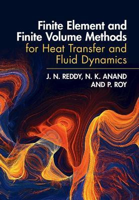 Finite Element and Finite Volume Methods for Heat Transfer and Fluid Dynamics(English, Hardcover, Reddy J. N.)