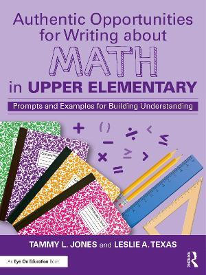 Authentic Opportunities for Writing about Math in Upper Elementary(English, Paperback, Jones Tammy L.)
