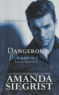 Dangerous Memories(English, Paperback, Siegrist Amanda)