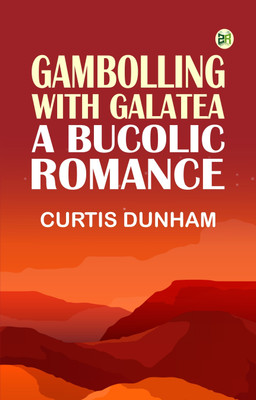 Gambolling with Galatea: a Bucolic Romance(Paperback, Curtis Dunham)
