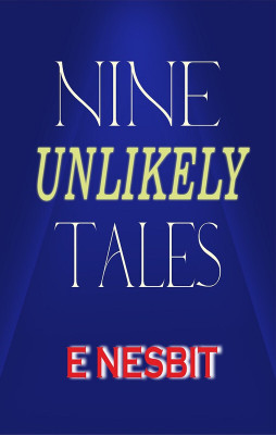 Nine Unlikely Tales(Paperback, E Nesbit)
