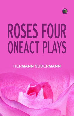 Roses Four OneAct Plays(Paperback, Hermann Sudermann)