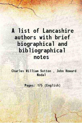 A list of Lancashire authors with brief biographical and bibliographical notes 1876 [Hardcover](Hardcover, Charles William Sutton , John Howard Nodal)