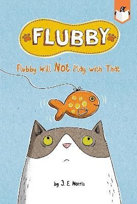 Flubby Will Not Play with That(English, Paperback, Morris J. E.)