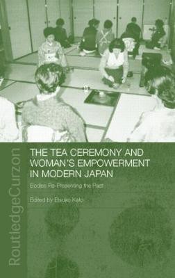 The Tea Ceremony and Women's Empowerment in Modern Japan(English, Hardcover, Kato Etsuko)