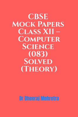 CBSE Mock Papers Class XII – Computer Science (083) Solved (Theory)(English, Paperback, Dr Dheeraj Mehrotra)
