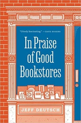 In Praise of Good Bookstores(Hardcover, Jeff Deutsch)