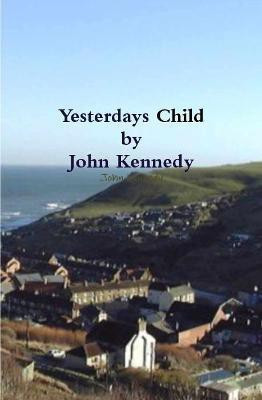 Yesterdays Child(English, Hardcover, Kennedy John)