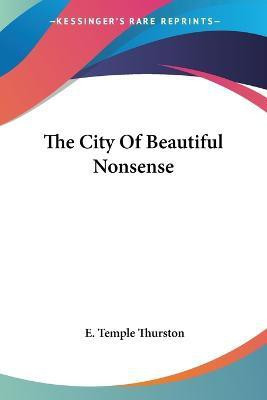 The City Of Beautiful Nonsense(English, Paperback, Thurston E Temple)