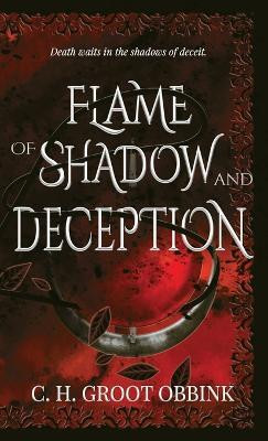 Flame of Shadow and Deception(English, Hardcover, Groot Obbink C H)