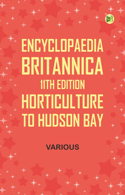 Encyclopaedia Britannica, 11th Edition, Horticulture to Hudson Bay(Paperback, Various)