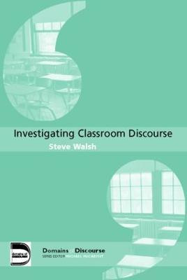Investigating Classroom Discourse(English, Paperback, Walsh Steve)