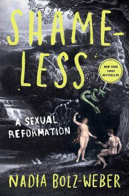 Shameless : A Sexual Reformation(English, Hardcover, Bolz-Weber Nadia)