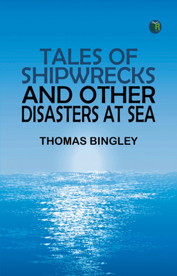 Tales of Shipwrecks and Other Disasters at Sea(Paperback, Thomas Bingley)