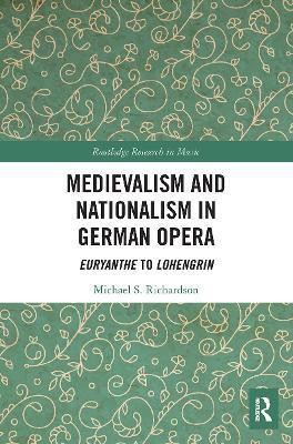 Medievalism and Nationalism in German Opera(English, Paperback, Richardson Michael S. M.D.)