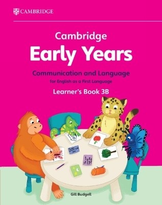 Cambridge Early Years Communication and Language for English as a First Language Learner's Book 3B(English, Paperback, Budgell Gill)