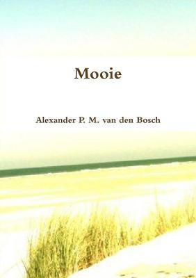 Mooie(English, Paperback, Van Den Bosch Alexander P M)