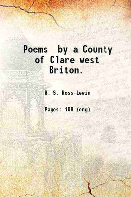 Poems by a County of Clare west Briton. 1907 [Hardcover](Hardcover, R. S. Ross-Lewin)