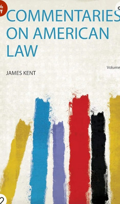 Commentaries on American Law: Volume 3 with 2 Disc(English, Paperback, Kent James)