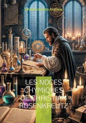 Les Noces chymiques de Christian Rosenkreutz(French, Paperback, Valentin Andreae Johann)