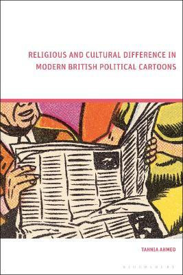 Religious and Cultural Difference in Modern British Political Cartoons(English, Hardcover, Ahmed Tahnia)