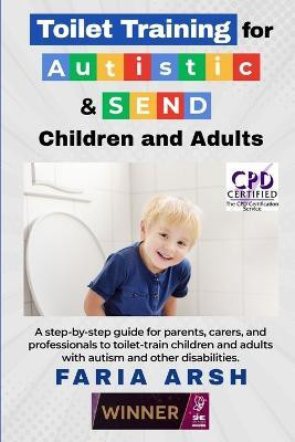 Toilet Training for Autistic & SEND Children and Adults(English, Paperback, Arsh Faria)