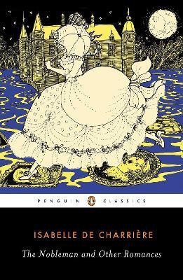 The Nobleman and Other Romances(English, Paperback, de Charriere Isabelle)