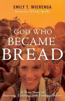 God Who Became Bread(English, Paperback, Wierenga Emily T)