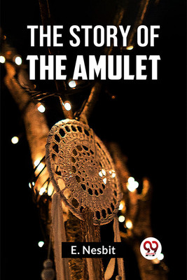 The Story of the Amulet(English, Paperback, Nesbit E.)