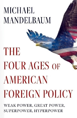 The Four Ages of American Foreign Policy(English, Paperback, Mandelbaum Michael)