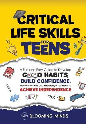 Critical Life Skills for Teens(English, Paperback, Minds Blooming)