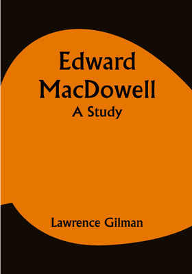 Edward MacDowell; A Study(Paperback, Lawrence Gilman)