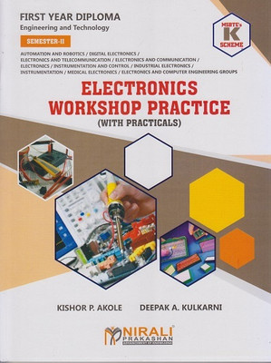 ELECTRONICS WORKSHOP PRACTICE (WITH PRACTICALS) (312008) (MSBTE K Scheme - Semester 2 - For First Year Diploma in Automation and Robotics, Digital Electronics, Electronics & Telecommunication Engineering, Electronics & Communication Engineering, Electronics Engineering, Instrumentation & Control, In ELECTRONICS WORKSHOP PRACTICE (WITH PRACTICALS) (312008) (MSBTE K Scheme - Semester 2 - For First Year Diploma in Automation and Robotics, Digital Electronics, Electronics & Telecommunication Engineering, Electronics & Communication Engineering, Electronics Engineering, Instrumentation & Control, In