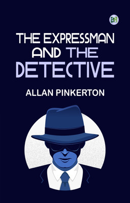 The Expressman and the Detective(Paperback, Allan Pinkerton)