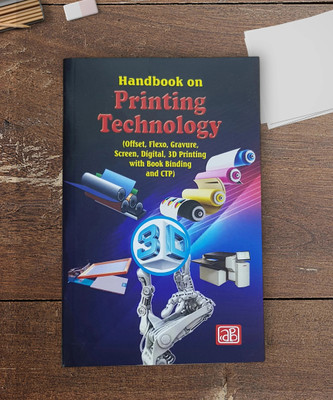 Handbook on Printing Technology (Offset, Flexo, Gravure, Screen, Digital, 3D Printing with Book Binding and CTP) 4th Revised Edition(English, Paperback, NIIR Board of Consultants, Engineers)