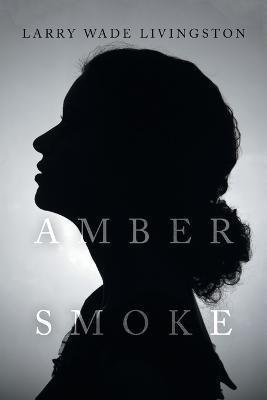 Amber Smoke(English, Paperback, Livingston Larry Wade)