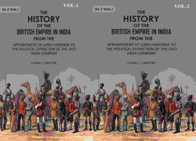 The History of the British Empire in India: From The Appointment Of Lord Hardinge To The Political Extinction Of East-India 2 Vols. Set [Hardcover](Hardcover, Lionel J. Trotter)