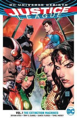 Justice League Vol. 1: The Extinction Machines (Rebirth)(English, Paperback, Hitch Bryan)