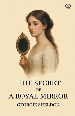 MonaOr, The Secret Of A Royal Mirror (Edition1)(English, Paperback, Sheldon Georgie)