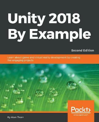 Unity 2018 By Example(English, Paperback, Thorn Alan)