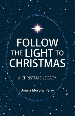 Follow the Light to Christmas(English, Paperback, Donna Murphy Perry)
