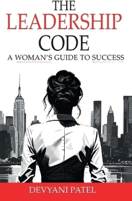 The Leadership Code(English, Hardcover, Patel Devyani)